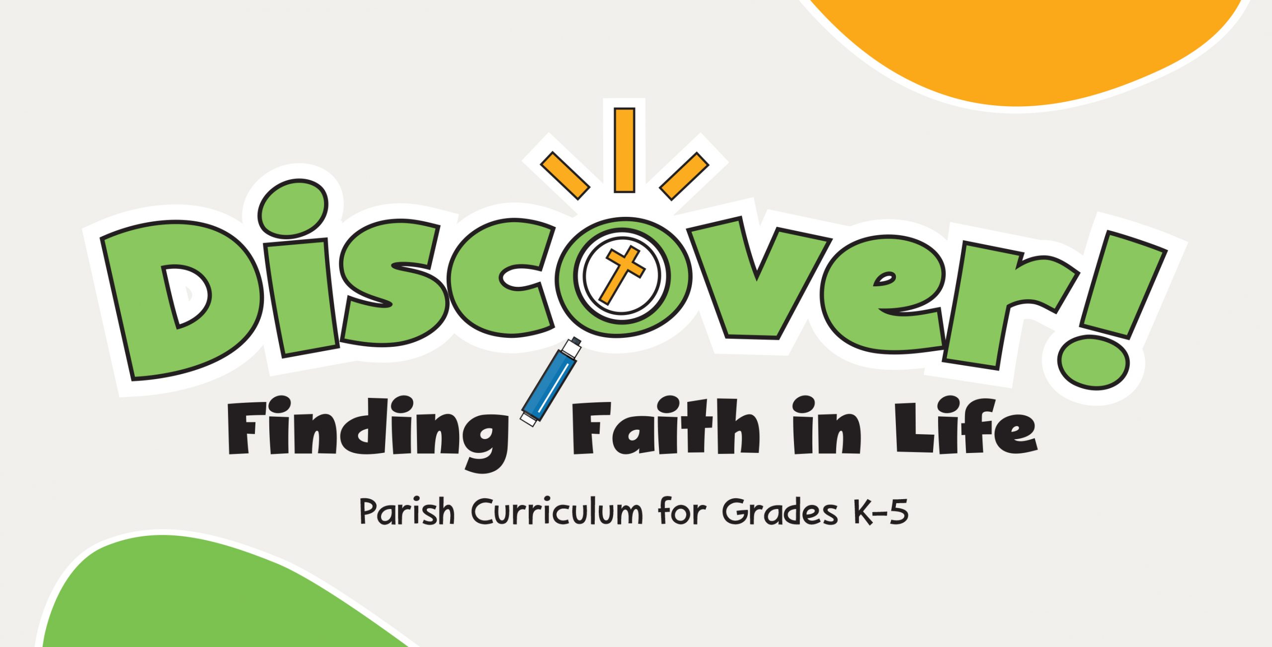 Discover! Finding Faith in Life: Parish Curriculum for Grades K–5