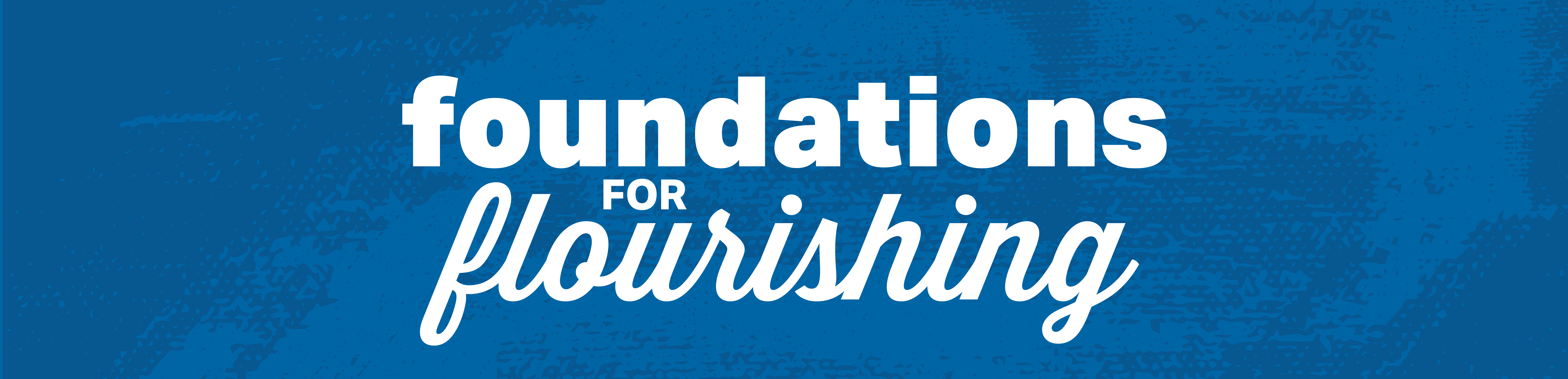 Foundations for Flourishing with blue distressed background