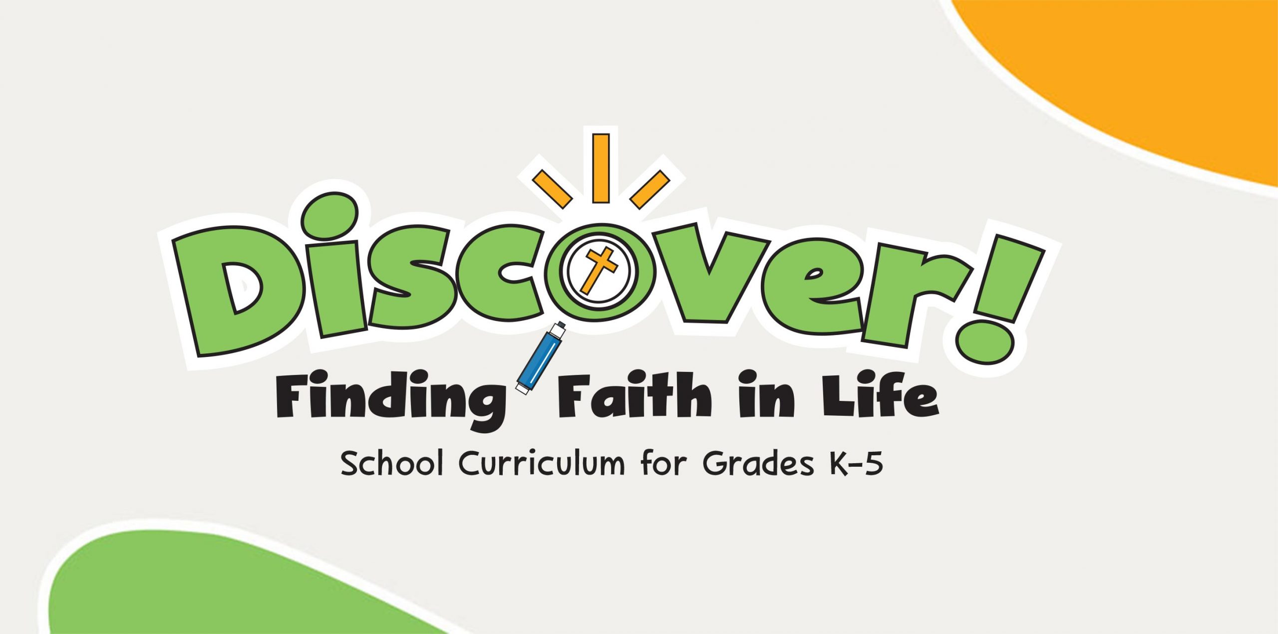 Discover! Finding Faith in Life: School Curriculum for Grades K–5