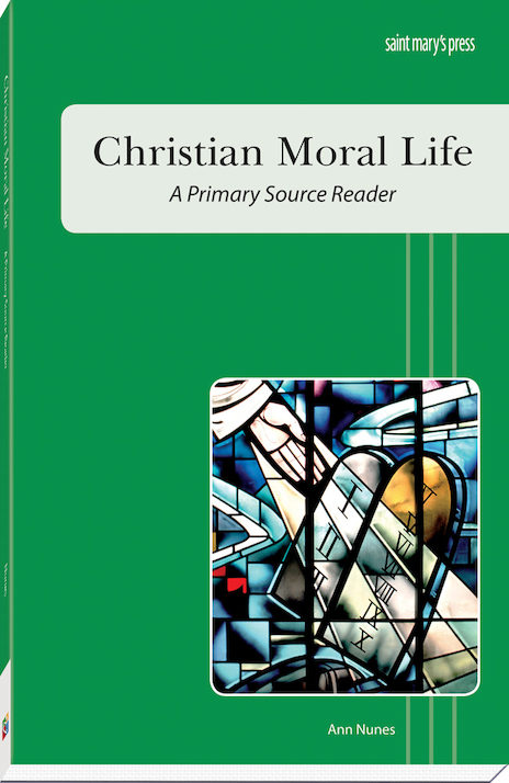 Christian Moral Life - A Primary Source Reader